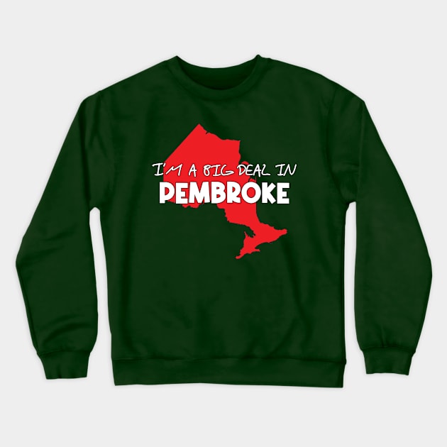 Bold I'm a Big Deal in Pembroke Design for People Who Love Pembroke Crewneck Sweatshirt by Boatswain